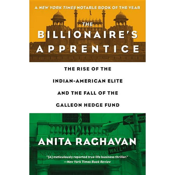 The Billionaire's Apprentice: The Rise of the Indian-American Elite and the Fall of the Galleon Hedge Fund, (Paperback)