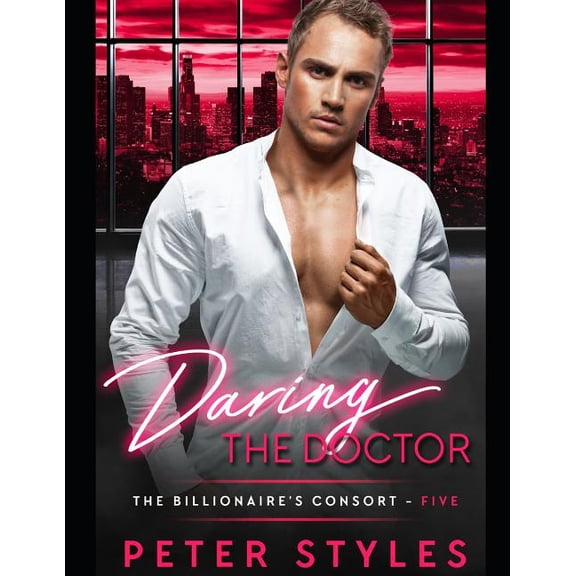 The Billionaire's Consort: Daring The Doctor (Paperback)
