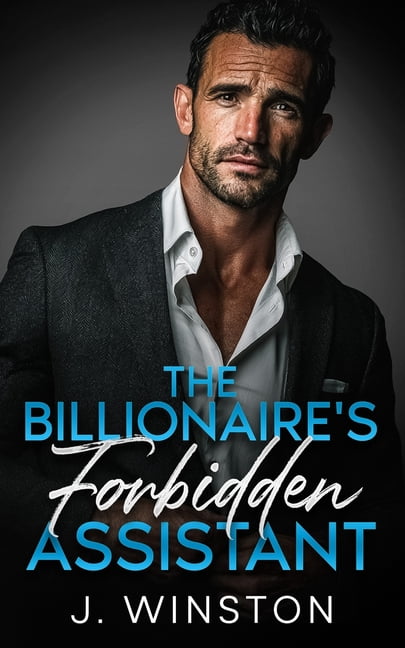 The Billionaire's Forbidden Assistant: A Steamy Enemies to Lovers, Forbidden Office Billionaire Romance, (Paperback)