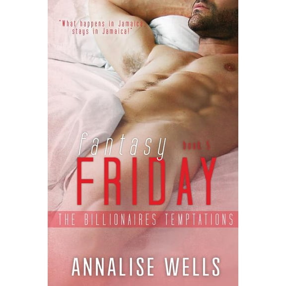 The Billionaires Temptations: Fantasy Friday (Paperback)