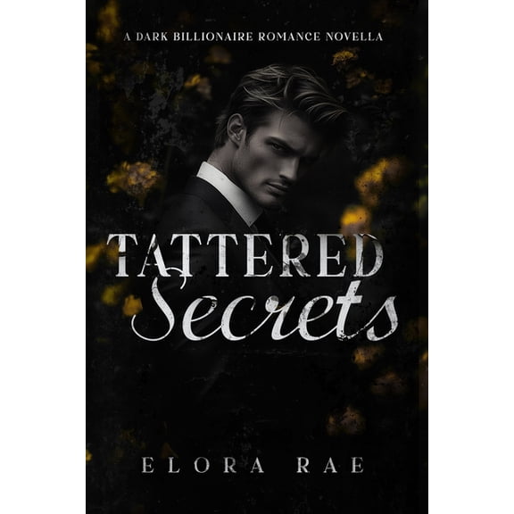 The Billionaires of Crest Strategies Tattered Secrets: A Dark Billionaire Romance Novella, Book 2, (Paperback)