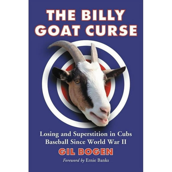 The Billy Goat Curse: Losing and Superstition in Cubs Baseball Since World War II, (Paperback)