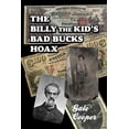 thumbnail image 1 of The Billy The Kid's Bad Bucks Hoax: Faking Billy Bonney As A William Brockway Gang Counterfeiter, (Paperback), 1 of 1