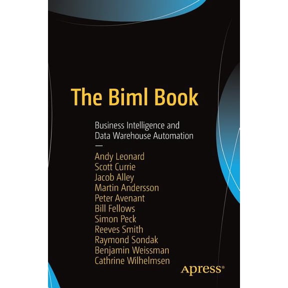 The Biml Book: Business Intelligence and Data Warehouse Automation, (Paperback)