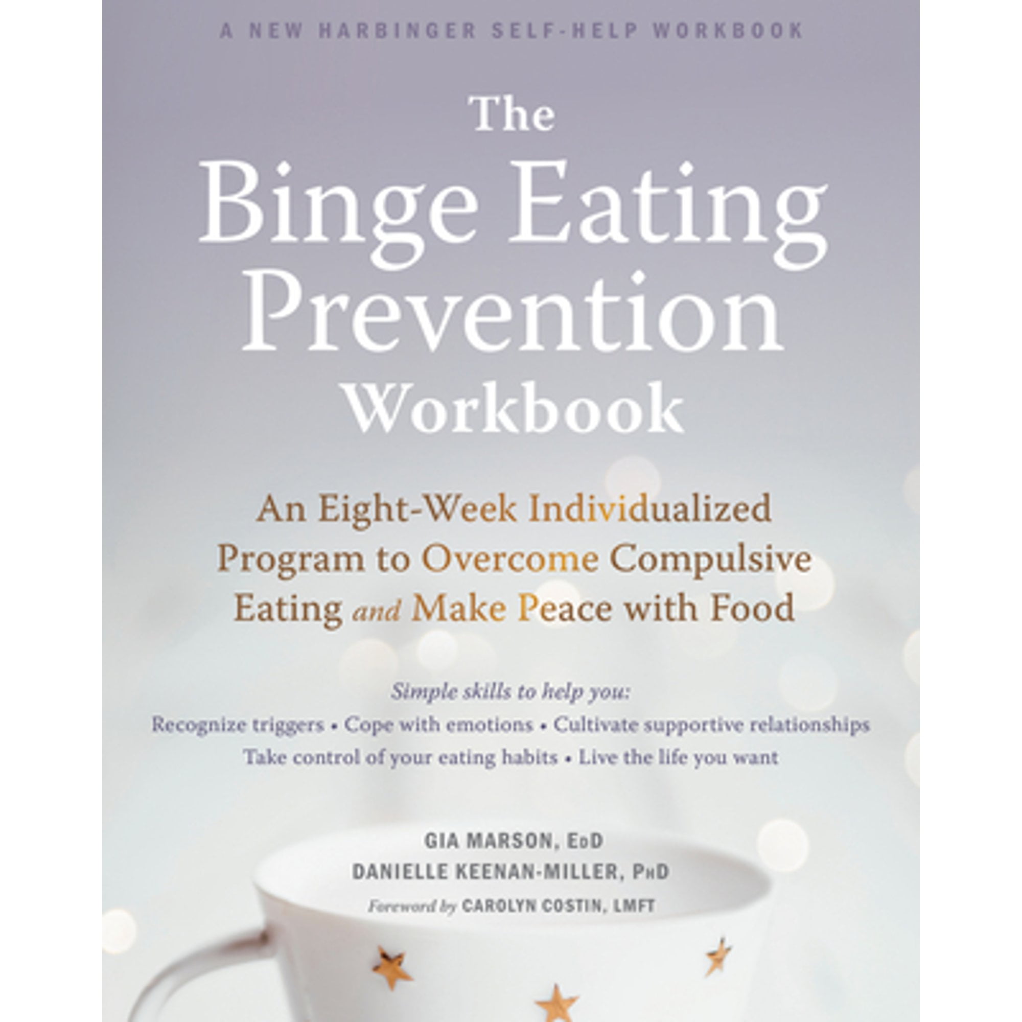 Pre-Owned The Binge Eating Prevention Workbook: An Eight-Week Individualized Program to Overcome (Paperback 9781684033614) by Gia Marson, Danielle Keenan-Miller, Carolyn Costin