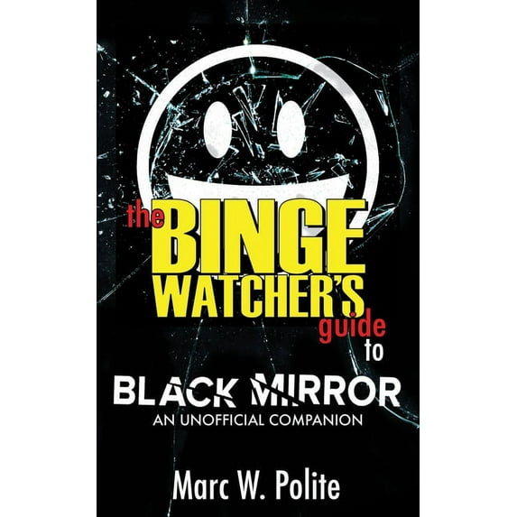 The Binge Watcher's Guide to Black Mirror: An Unofficial Companion, (Paperback)