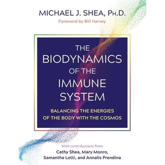 Pre-Owned The Biodynamics of the Immune System: Balancing the Energies of the Body with the Cosmos, 9781644115251, 1644115255, Paperback,