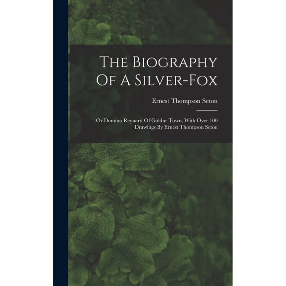 The Biography Of A Silver-fox, (Hardcover)