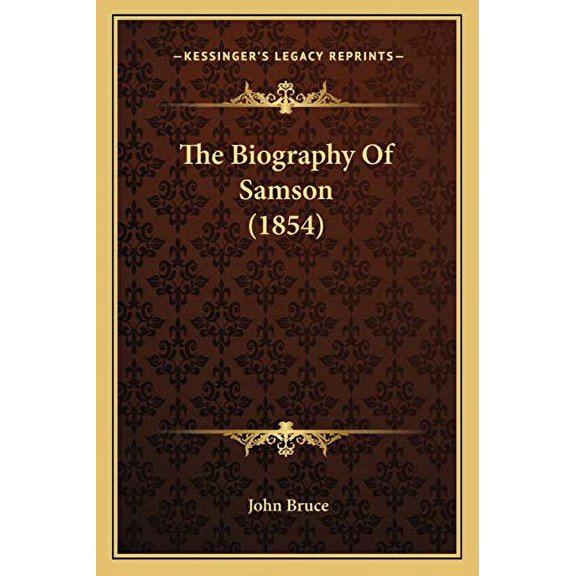 The Biography Of Samson 1854 Paperback 116616179X 9781166161798 John Bruce