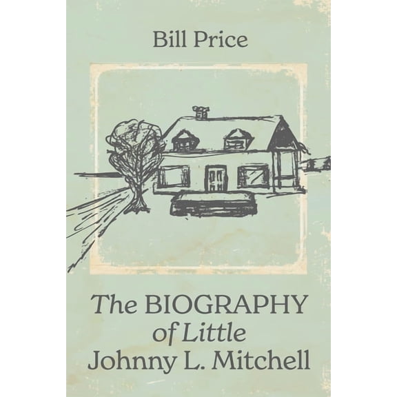 The Biography of Little Johnny L. Mitchell, (Hardcover)