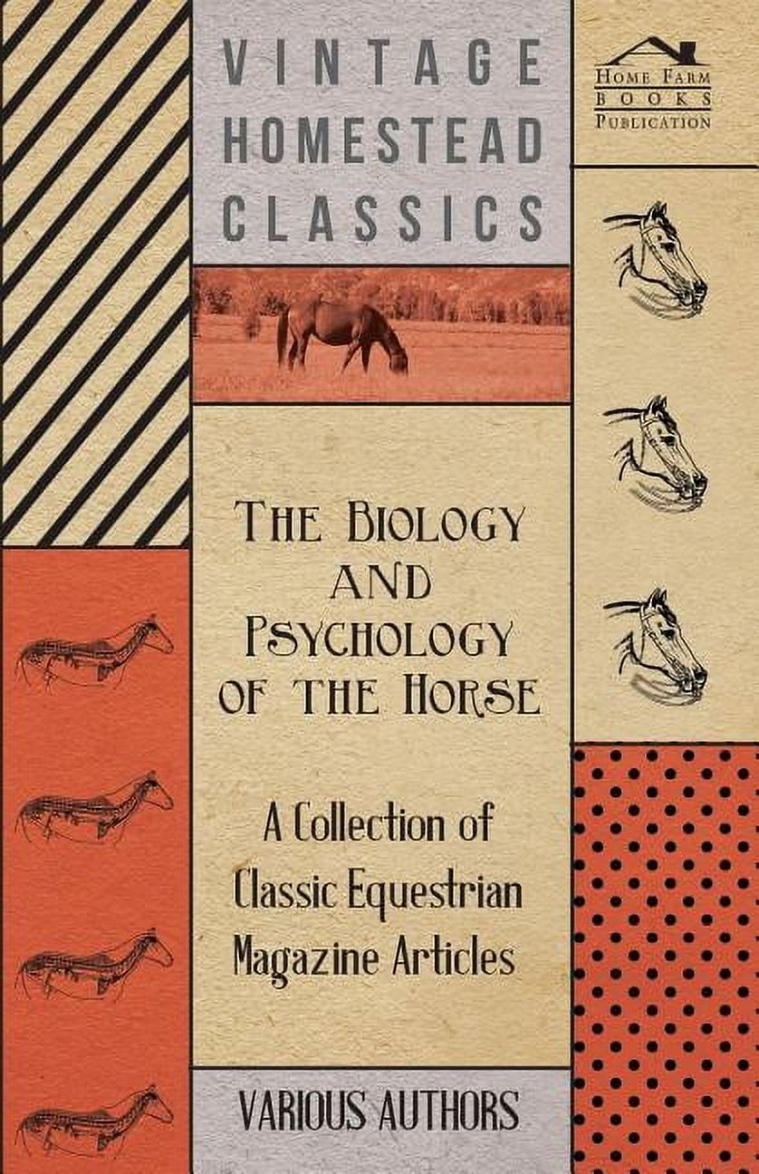 The Biology and Psychology of the Horse - A Collection of Classic Equestrian Magazine Articles, (Paperback)
