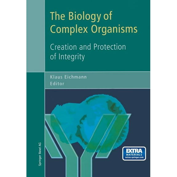 The Biology of Complex Organisms: Creation and Protection of Integrity, (Paperback)