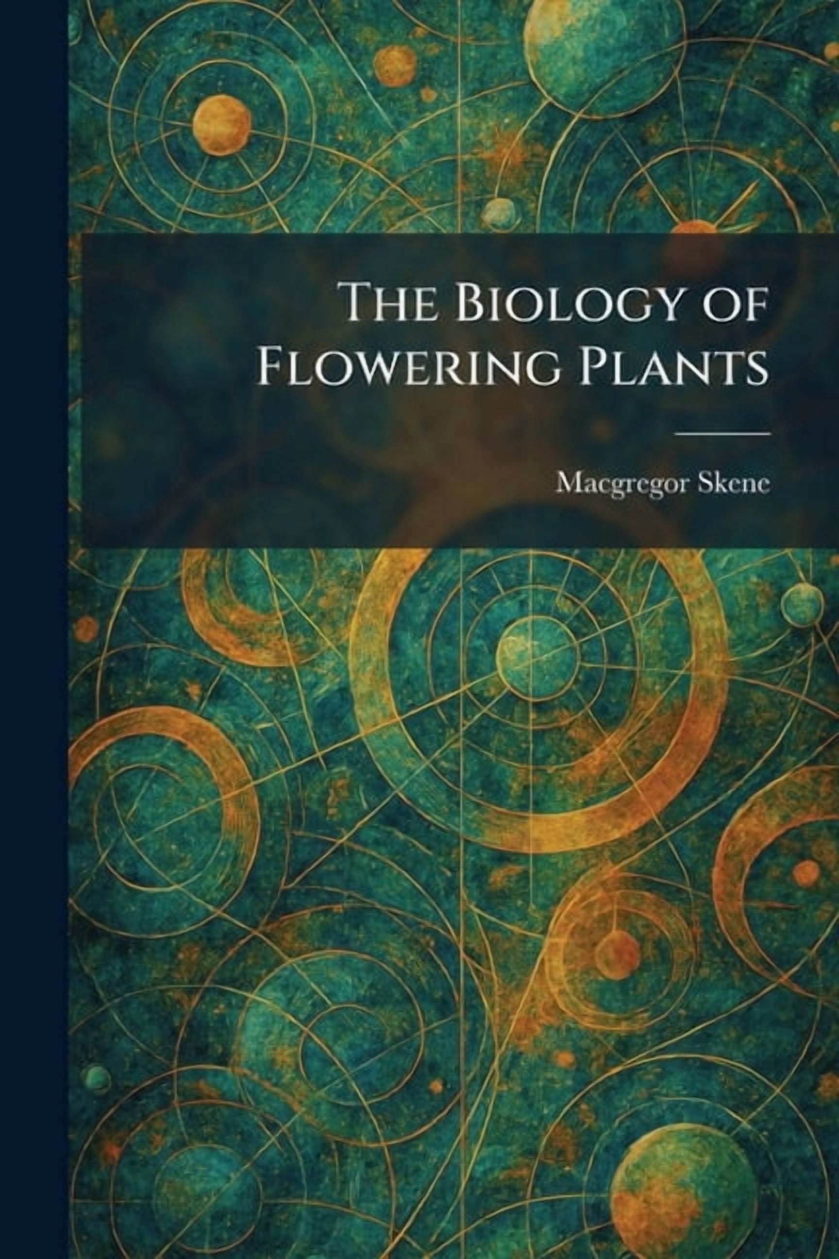 The Biology of Flowering Plants, (Paperback)