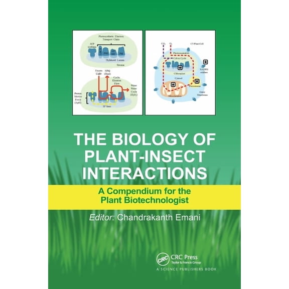 The Biology of Plant-Insect Interactions: A Compendium for the Plant Biotechnologist, (Paperback)