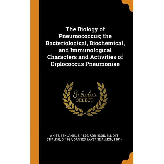 The Biology of Pneumococcus; The Bacteriological, Biochemical, and Immunological Characters and Activities of Diplococcus Pneumoniae (Hardcover)