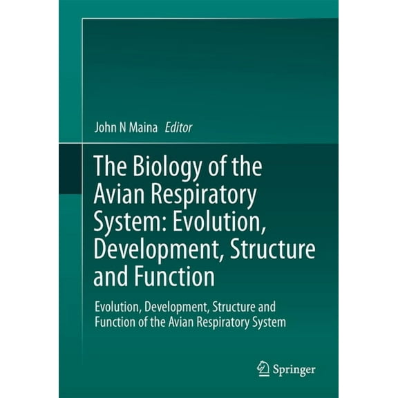 The Biology of the Avian Respiratory System: Evolution, Development, Structure and Function, (Hardcover)