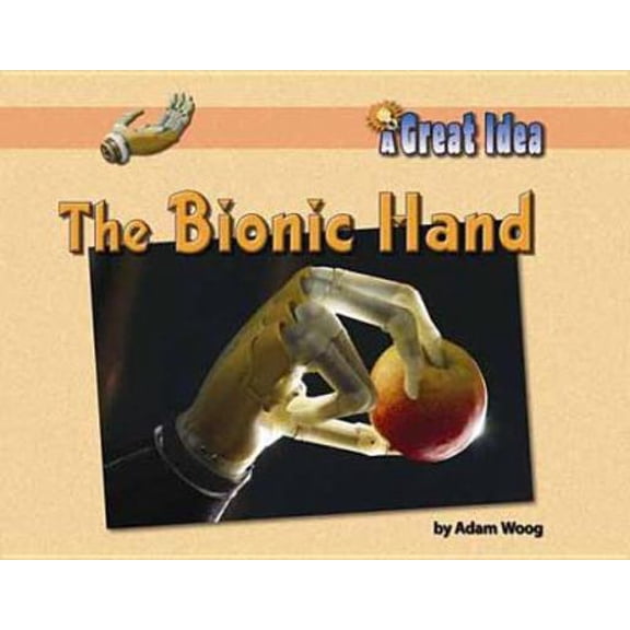 Pre-Owned The Bionic Hand (Paperback) 160357073X 9781603570732
