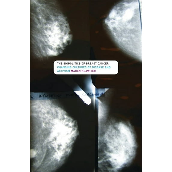 The Biopolitics of Breast Cancer : Changing Cultures of Disease and Activism (Paperback)