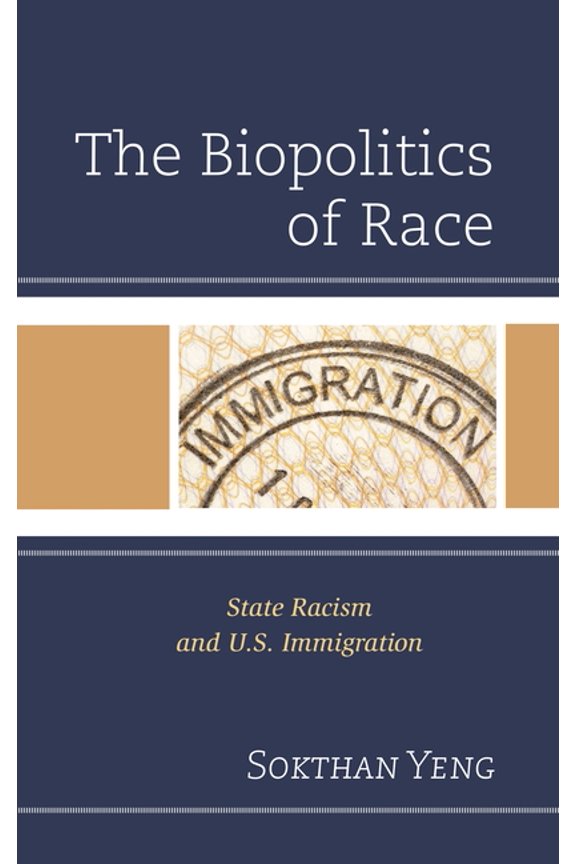The Biopolitics of Race: State Racism and U.S. Immigration, (Paperback)