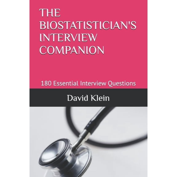 The Biostatistician's Interview Companion: 180 Essential Interview Questions, (Paperback)
