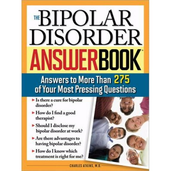 Pre-Owned The Bipolar Disorder Answer Book: Professional Answers to More Than 275 Top Questions (Paperback) 1402210574 9781402210570