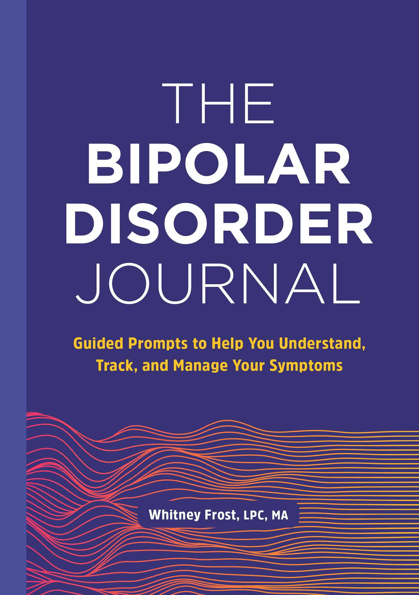 The Bipolar Disorder Journal : Guided Prompts to Help You 