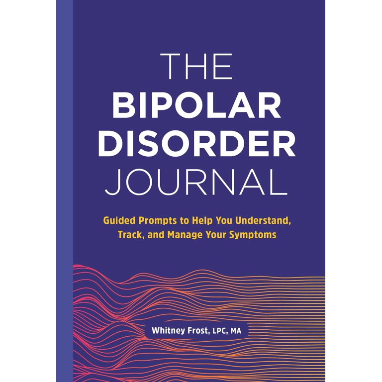 The Bipolar Disorder Journal : Guided Prompts to Help You 