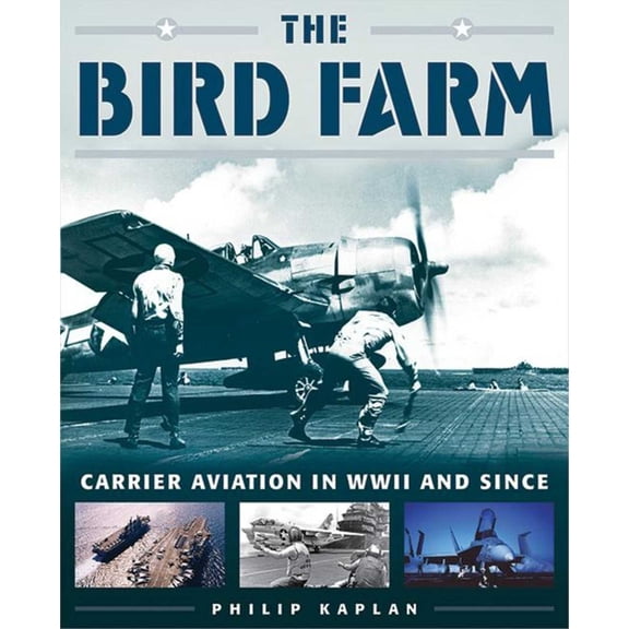 The Bird Farm : Carrier Aviation and Naval Aviators?A History and Celebration (Paperback)