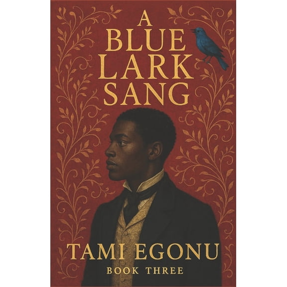 The Bird Trilogy A Blue Lark Sang, Book 3, (Paperback)