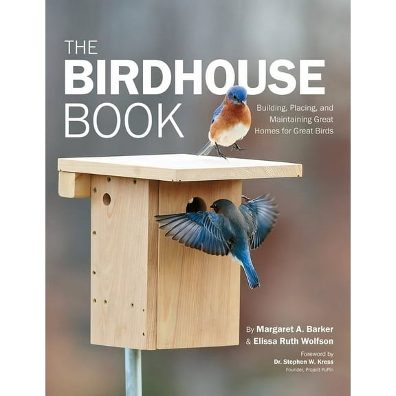 The Birdhouse Book : Building, Placing, and Maintaining Great Homes for Great Birds (Edition 2) (Paperback)