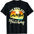 thumbnail image 1 of The Birds Are Watching - Bird Watching Birder Bird Watcher T-Shirt, 1 of 4