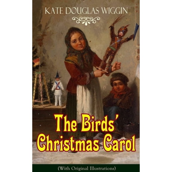 The Birds' Christmas Carol (With Original Illustrations): Children's Classic, (Paperback)