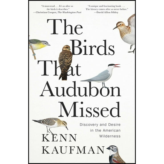 The Birds That Audubon Missed: Discovery and Desire in the American Wilderness, (Paperback)