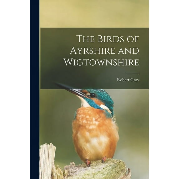 The Birds of Ayrshire and Wigtownshire (Paperback)