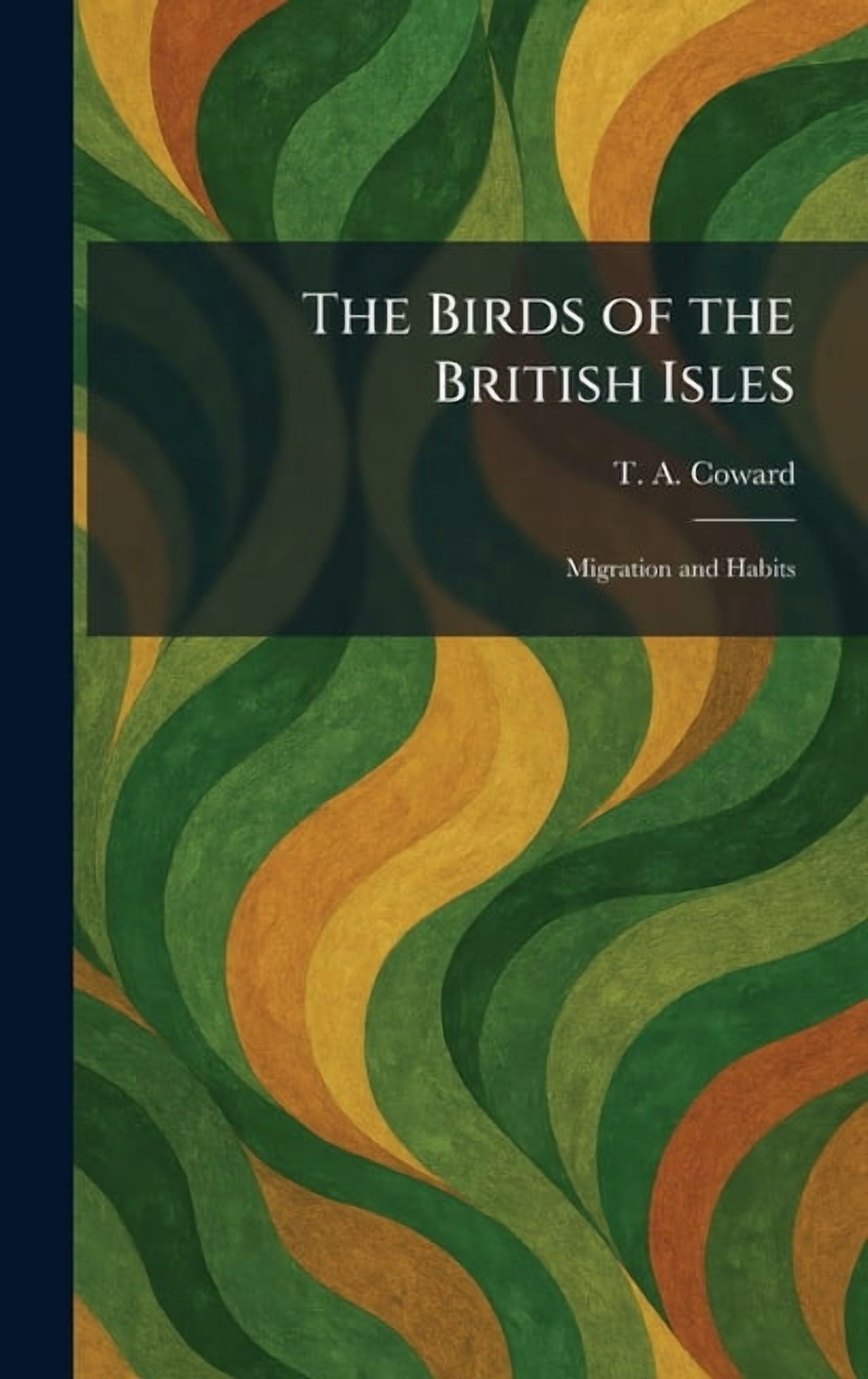 The Birds of the British Isles: Migration and Habits, (Hardcover)