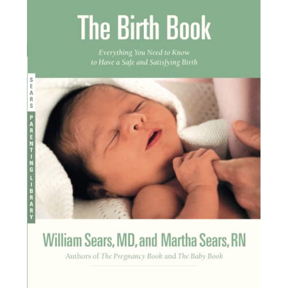 Pre-Owned The Birth Book: Everything You Need to Know to Have a Safe and Satisfying Birth (Paperback) 0316779075 9780316779074