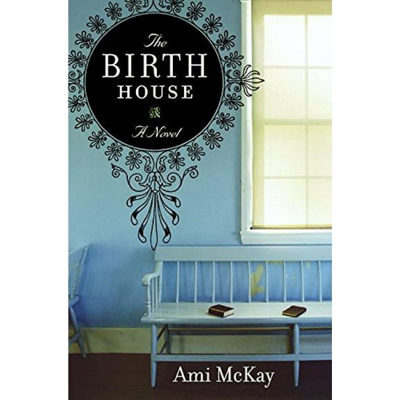Pre-Owned The Birth House (Hardcover) 0061135852 9780061135859