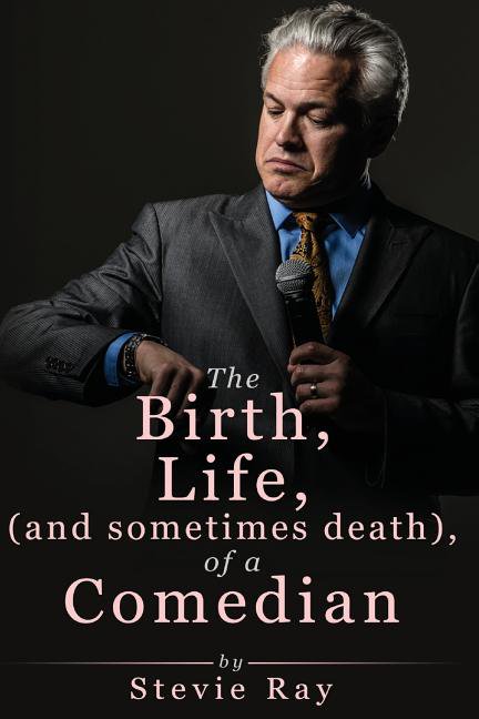 The Birth, Life, (and sometimes death) of a Comedian (Paperback)