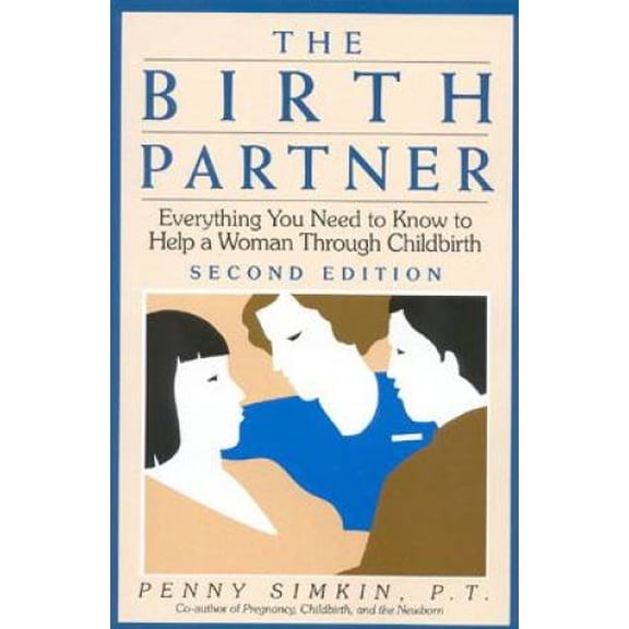 Pre-Owned The Birth Partner: Everything You Need to Know to Help a Woman Through Childbirth, Second Edition