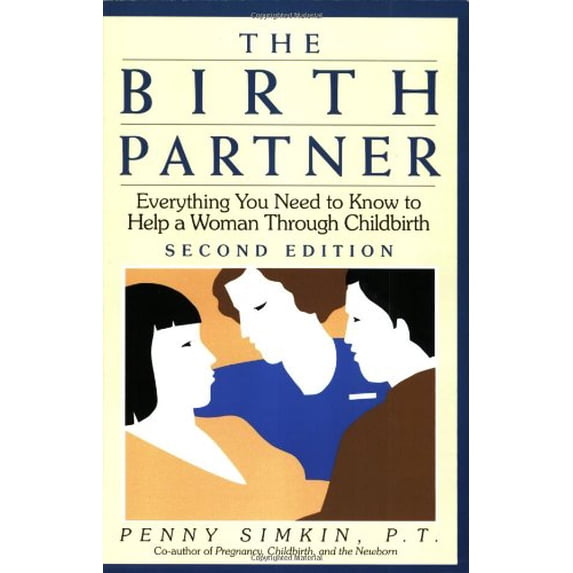Pre-Owned The Birth Partner: Everything You Need to Know to Help a Woman Through Childbirth, Second Edition (Paperback) 1558321950 9781558321953