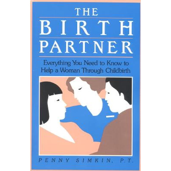 Pre-Owned The Birth Partner : Everything You Need to Know to Help a Woman Through Childbirth 9781558320109