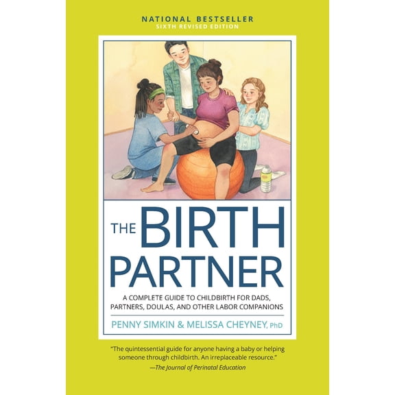 The Birth Partner, Sixth Revised Edition: A Complete Guide to Childbirth for Dads, Partners, Doulas, and Other Labor Com, (Spiral Bound)