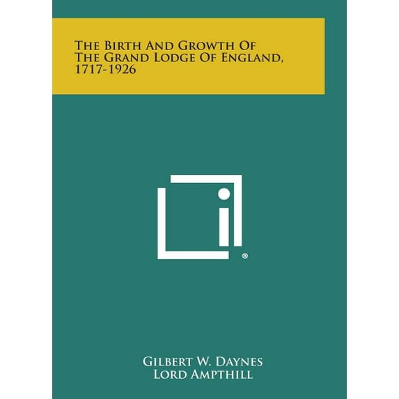 The Birth and Growth of the Grand Lodge of England, 1717-1926