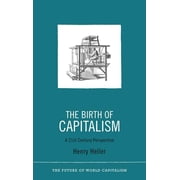 Future of World Capitalism The Birth of Capitalism A 21st Century Perspective, Paperback
