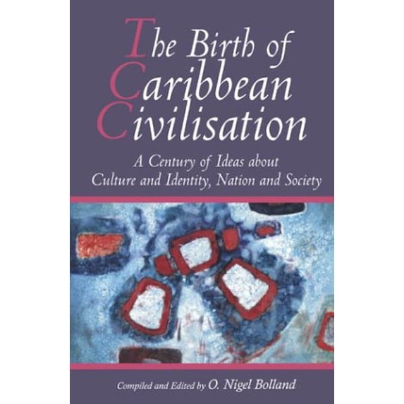 Pre-Owned The Birth of Caribbean Civilization : A Century of Ideas about Culture and Identity, Nation and Society 9789766371098 Used