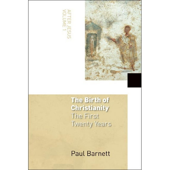 The Birth of Christianity : The First Twenty Years (Paperback)