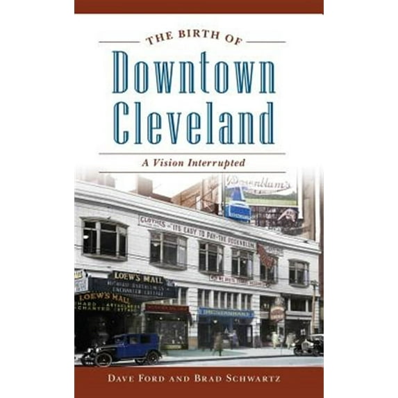 The Birth of Downtown Cleveland (Hardcover)