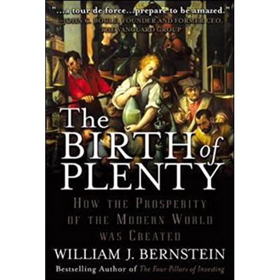 Pre-Owned The Birth of Plenty : How the Prosperity of the Modern World was Created (Hardcover) 0071421920 9780071421928