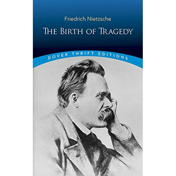 Pre-Owned The Birth of Tragedy (Paperback) 0486285154 9780486285153