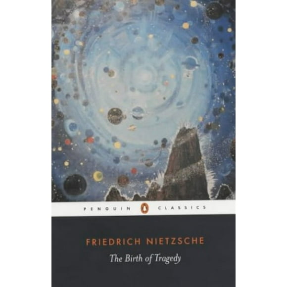 Pre-Owned The Birth of Tragedy: Out of the Spirit of Music (Penguin Classics) Paperback